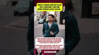 Biodata Nadhif Zaharuddin Mantan pacar Anya Geraldine yg kini mesra dgn Azizah Salsha #azizahsalshaa