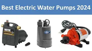 Top 5 Best Electric Water Pumps in 2024