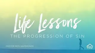 Sunday, January 25, 2026 - Life Lessons: The Progression of Sin