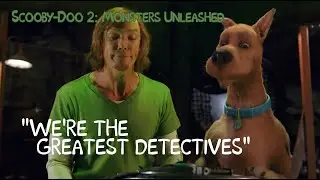 We're the greatest detectives (Scooby-Doo 2: Monsters Unleashed)