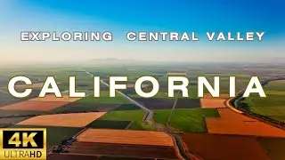 Exploring California's Central Valley | 4K Video