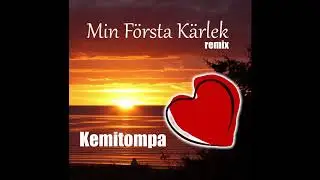 Min F&ouml;rsta K&auml;rlek remix / Kemitompa
