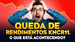 SURPRESA RUIM: POR QUE O KNCR11 VAI PAGAR MENOS? HORA DE VENDER? ENTENDA o QUE ESTÁ POR VIR...
