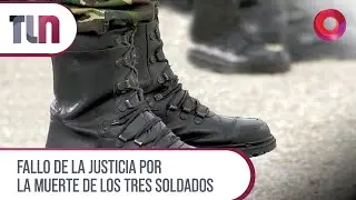 #Telenueve | Fallo de la Justicia por la muerte de los tres soldados