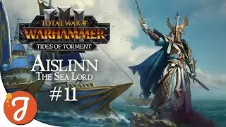 THEY'RE MADE OF AQUA | AISLINN #11 | Total War: WARHAMMER III - Tides Of Torment