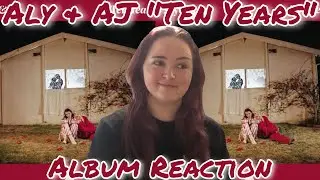 Aly & AJ &ldquo;Ten Years&rdquo; Official Album Reaction