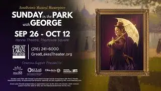 SUNDAY IN THE PARK WITH GEORGE at Great Lakes Theater | Hanna Theatre, Playhouse Square