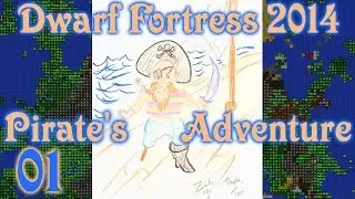 Dwarf Fortress 2014 - Pirate's Adventure Ep 01