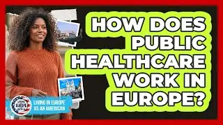 How Does Public Healthcare Work in Europe?