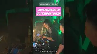 job pertama nge dj ibot gak berani joget keringat dingin #ibot13 #ibot