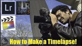 How To Create a Timelapse Video using a DSLR, LRTimelapse, Lightroom & Final Cut Pro X