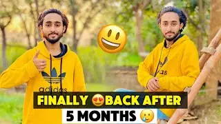 i am back | finally back after 5 months | New vlog