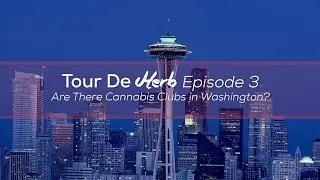 Tour de Herb: Are There Cannabis Clubs in Washington?