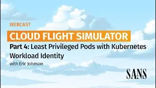 Cloud Flight Simulator Part 4: Least Privileged Pods with Kubernetes Workloads