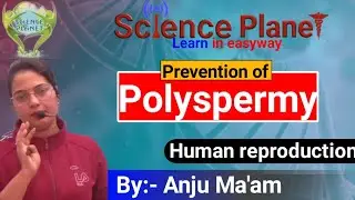 Prevention of Polyspermy  (Human Reproduction) ||By Anju_ma'am|| @scienceplanetbiology
