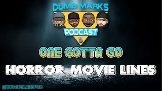 One Gotta Go - Horror Movie Lines