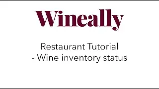 Wineally Restaurant Tutorial - Wine inventory status