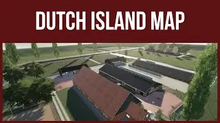 Farming Simulator 19 &ndash; DUTCH ISLAND MAP | Map Tour
