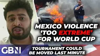 World Cup in CRISIS as Mexico 'extreme violence' prompts calls to MOVE tournament to Canada