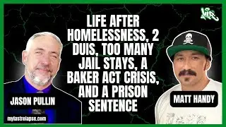 Life After Homelessness, 2 DUIs, Too Many Jail Stays, a Baker Act Crisis, and a Prison Sentence