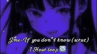 Jme - If you don&rsquo;t know ( Scruz ) 1hour loop