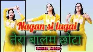 Nagan si lugai 💃| New Haryanvi song| Tera Balam Chota| Farmani Naaz | Nahin dance | Haryanvi Dance 