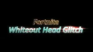 Fortnite whiteout Helmet Glitch (HEADLESS SKIN)