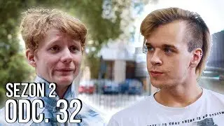 CO Z NAMI BĘDZIE? - NIEPRZYGOTOWANI S2:32