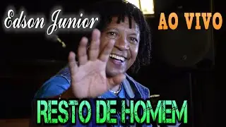 Edson Junior - Resto de Homem ( Ao Vivo )