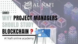 Why project managers should study blockchain| Al Nafi online academy |Live event