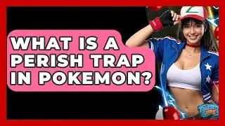What Is A Perish Trap In Pokemon? - The Trainers Guide