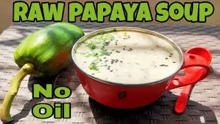 Weightloss Recipe !!! Raw Papaya Soup !!! No Oil !!!