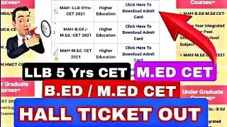 LLB5 Yrs CET HALL TICKET OUT | B.ED / M.ED CET 2021 HALL TICKET OUT | M.ED CET 2021 HALL TICKET OUT