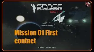 Space engineers campaign: Mission 01 First contact