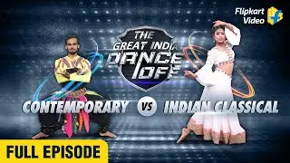 Contemporary v/s Indian Classical | The Great India Dance Off | Dance Challenge | Full Episode