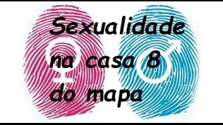 SOL NAS CASAS - Sexualidade na casa 8 do mapa natal