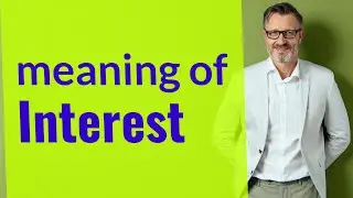 Interest | Meaning of interest