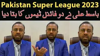Basit Ali disclosed two PSL8 finalists teams || Pakistan Super League 2023 | PSL 2023