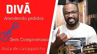 ATENDENDO PEDIDOS DIVÃ - SEM COMPROMISSO ( AULA DE CAVAQUINHO )