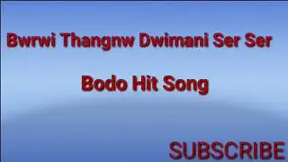 Bwrwi Thangnw Dwimani Ser Ser || Bodo Hit Song