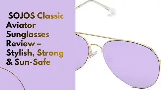 SOJOS Classic Aviator Sunglasses Review &ndash;Stylish, Strong & Sun Safe|SOJOS Classic Aviator Sunglasses