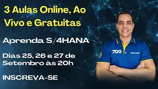 3 AULAS ONLINE, AO VIVO E GRATUITAS - DESAFIO S/4HANA FINANCE