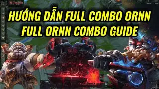 HƯỚNG DẪN FULL COMBO ORNN (FULL ORNN COMBO GUIDE) | LEAGUE OF LEGENDS