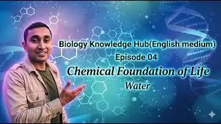 Water | Episode 04 | Foundation of Chemical in Life | Biology Knowledge Hub(English Medium)