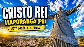 Cristo Rei de Itaporanga (PB) 🇧🇷 | Vista Incrível do Sertão Paraibano