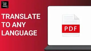 HOW TO TRANSLATE PDF FILES TO ANY LANGUAGE