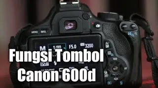 fungsi tombol canon 600d