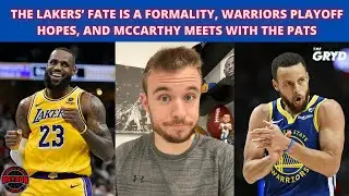 The Lakers&rsquo; Fate is a Formality, Warriors Playoff Hopes, and McCarthy Meets with the Pats