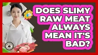 Does Slimy Raw Meat Always Mean It's Bad?