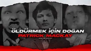 THE MAN BORN TO KILL - PATRICK MACKAY I Serial Killer Case Episode 86
